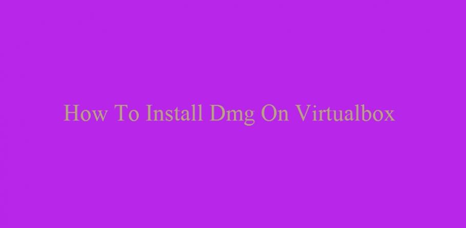install dmg on virtualbox